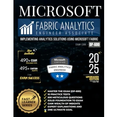 Bild av MICROSOFT FABRIC ANALYTICS ENGINEER ASSOCIATE MASTER THE EXAM (DP 600): IMPLEMENTING SOLUTIONS USING FABRIC, 10 PRACTICE ... OF INSIGHTS, EXPERT EXPLANATIONS AND ONE GOAL