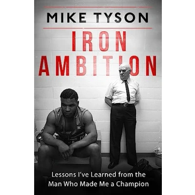 Bild av Iron Ambition: Lessons I&#039;ve Learned from the Man Who Made Me a Champion