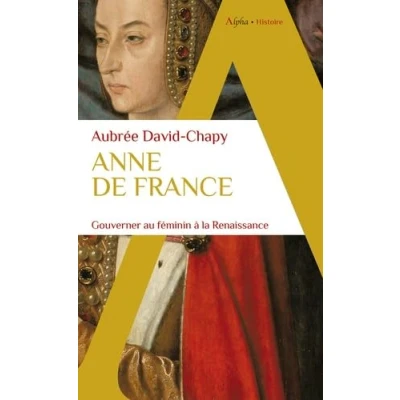 Bild av Anne de France: Gouverner au féminin à la Renaissance