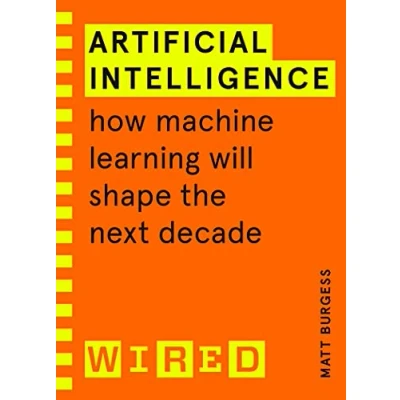 Bild av Artificial Intelligence (WIRED guides): How Machine Learning Will Shape the Next Decade