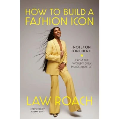 Bild av How to Build a Fashion Icon: Notes on Confidence from the World&#039;s Only Image Architect