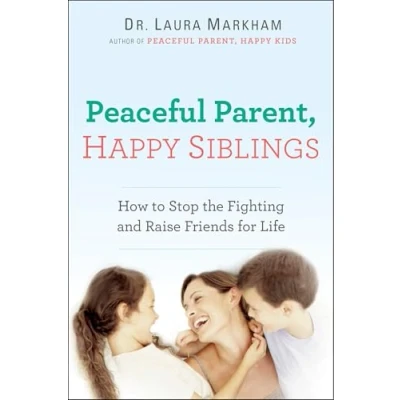 Bild av Peaceful Parent, Happy Siblings: How to Stop the Fighting and Raise Friends for Life