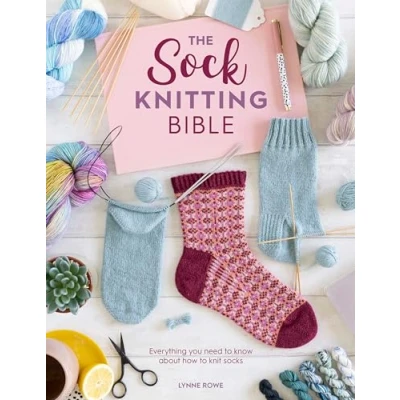 Bild av The Sock Knitting Bible: Everything You Need to Know About How Knit Socks