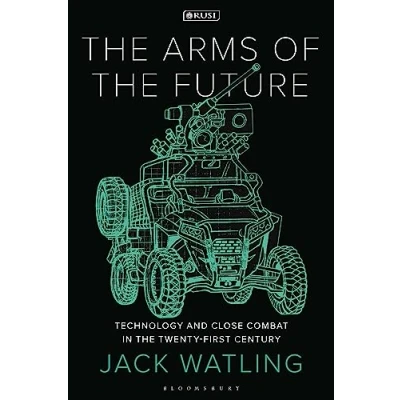 Bild av the Arms of Future: Technology and Close Combat in Twenty First Century