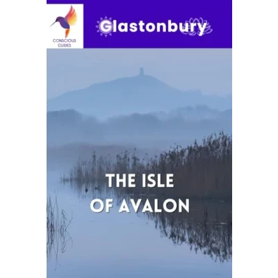 Bild av The Conscious Guide to Glastonbury: Isle of Avalon