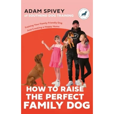 Bild av How to Raise the Perfect Family Dog: Training Your friendly Dog and Creating a Happy Home