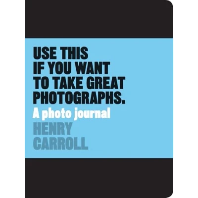 Bild av Use This if You Want to Take Great Photographs: A Photo Journal