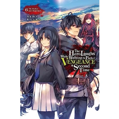 Bild av The Hero Laughs While Walking Path of Vengeance a Second Time, Vol. 6 (light novel): Broken and Abandoned Volume