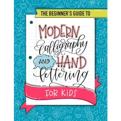 Bild av The Beginner&#039;s Guide to Modern Calligraphy and Hand Lettering for Kids