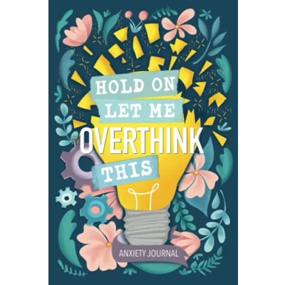 Bild av Anxiety Journal: Hold On Let Me Overthink This