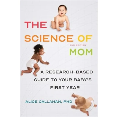 Bild av The Science of Mom: A Research Based Guide to Your Baby&#039;s First Year
