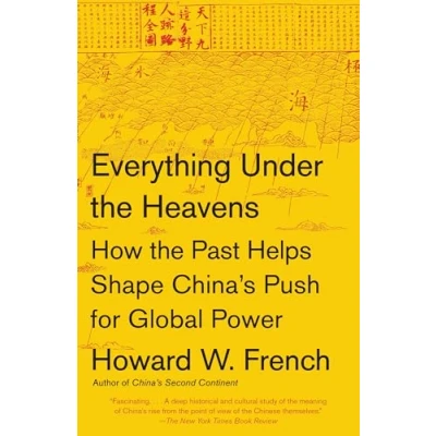 Bild av Everything Under the Heavens: How Past Helps Shape China&#039;s Push for Global Power