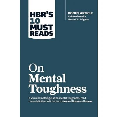 Bild av HBR&#039;s 10 Must Reads on Mental Toughness (with bonus interview &quot;Post Traumatic Growth and Building Resilience&quot; with Martin Seligman) (HBR&#039;s Reads)
