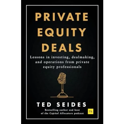 Bild av private equity Deals: Lessons in investing, dealmaking, and operations from professionals