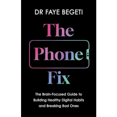 Bild av The Phone Fix: Brain Focused Guide to Building Healthy Digital Habits and Breaking Bad Ones