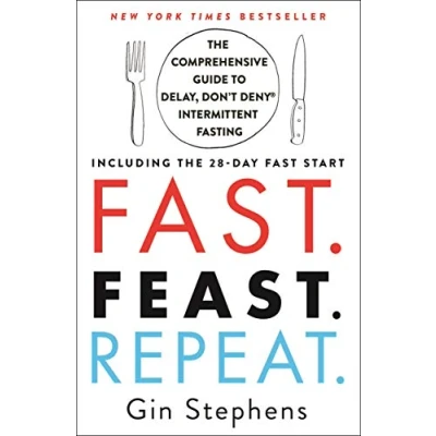 Bild av Fast. Feast. Repeat.: the Comprehensive Guide to Delay, Don&#039;t Deny Intermittent Fasting: Fasting Including 28 Day Fast Start