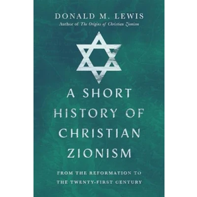 Bild av A Short History of Christian Zionism: From the Reformation to Twenty First Century