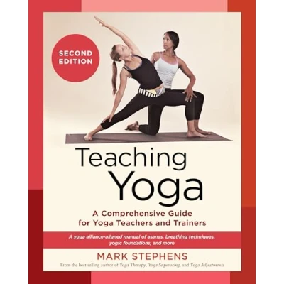 Bild av Teaching Yoga, Second Edition: A Comprehensive Guide for Yoga Teachers and Trainers: Alliance Aligned Manual of Asanas, Breathing Techniques, Yogic Foundations, More