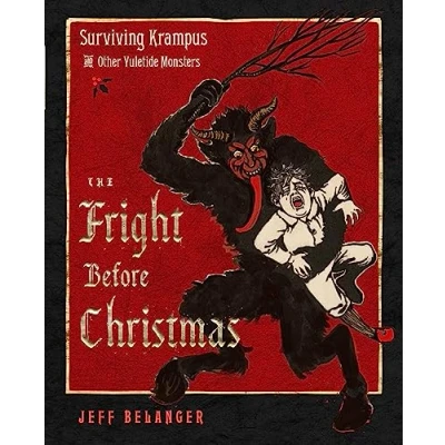 Bild av The Fright Before Christmas: Surviving Krampus and Other Yuletide Monsters, Witches, Ghosts