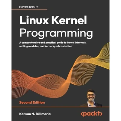 Bild av Linux kernel Programming Second Edition: A comprehensive and practical guide to internals, writing modules, synchronization