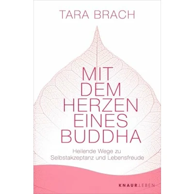 Bild av Mit dem Herzen eines Buddha: Heilende Wege zu Selbstakzeptanz und Lebensfreude Das Standardwerk Radical Acceptance