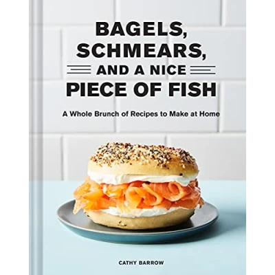 Bild av Bagels, Schmears, and A Nice Piece of Fish: Whole Brunch Recipes to Make at Home