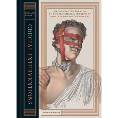 Bild av Crucial Interventions: An Illustrated Treatise on the Principles and Practice of Nineteenth Century Surgery