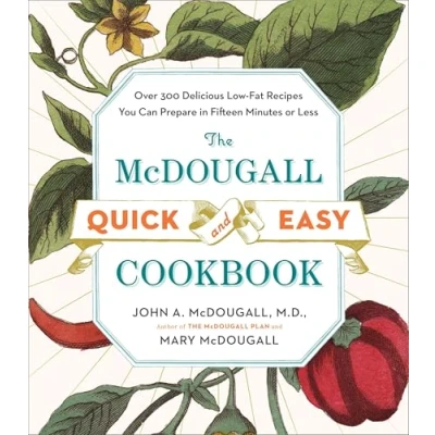 Bild av The McDougall Quick and Easy Cookbook: Over 300 Delicious Low Fat Recipes You Can Prepare in Fifteen Minutes or Less