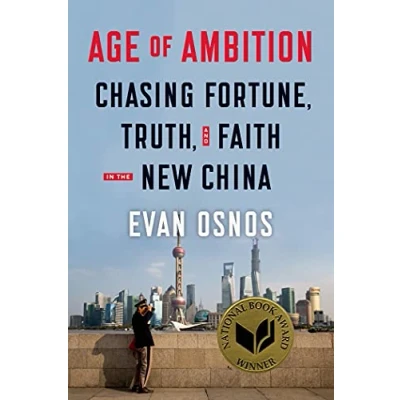 Bild av Age of Ambition: Chasing Fortune, Truth, and Faith in the New China: China