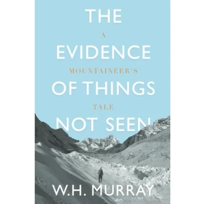 Bild av The Evidence of Things Not Seen: A Mountaineer&#039;s Tale