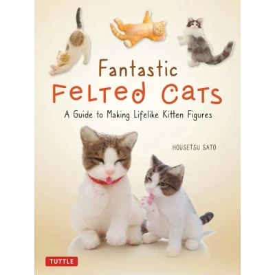 Bild av Fantastic Felted Cats: A Guide to Making Lifelike Kitten Figures (With Full Size Templates)