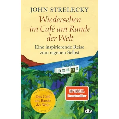 Bild av Wiedersehen im Café am Rande der Welt: Eine inspirierende Reise zum eigenen Selbst