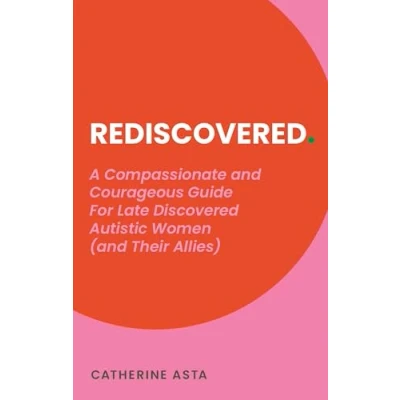 Bild av Rediscovered: A Compassionate and Courageous Guide For Late Discovered Autistic Women (and Their Allies)