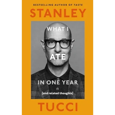 Bild av What I Ate in One Year: (and related thoughts) from the award winning actor and bestselling author of Taste