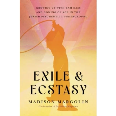 Bild av Exile &amp; Ecstasy: Growing Up with Ram Dass and Coming of Age in the Jewish Psychedelic Underground