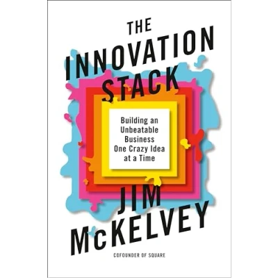 Bild av The Innovation Stack: Building an Unbeatable Business One Crazy Idea at a Time