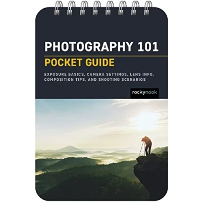 Bild av Photography 101: Pocket Guide: Exposure Basics, Camera Settings, Lens Info, Composition Tips, and Shooting Scenarios: 18