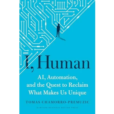 Bild av I, Human: AI, Automation, and the Quest to Reclaim What Makes Us Unique