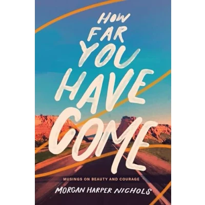 Bild av How Far You Have Come: Musings on Beauty and Courage