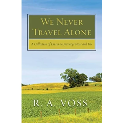 Bild av We Never Travel Alone: A Collection of Essays on Journeys Near and Far
