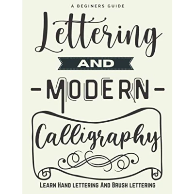 Bild av Beginners Guide Lettering and Modern Calligraphy Learn Hand Brush Lettering: An Inspirational Workbook for Creating Beautiful Lettered Art