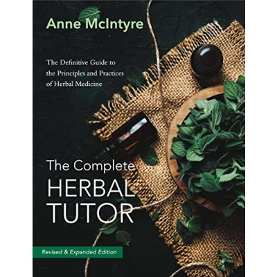 Bild av the Complete Herbal Tutor: Definitive Guide to Principles and Practices of Medicine Revised &amp; Expanded Edition