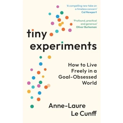 Bild av Tiny Experiments: How to Live Freely in a Goal Obsessed World