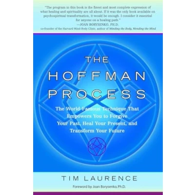 Bild av The Hoffman Process: World Famous Technique That Empowers You to Forgive Your Past, Heal Present, and Transform Future