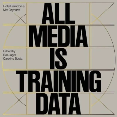 Bild av Holly Herndon &amp; Mathew Dryhurst All Media is Training Data /anglais