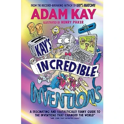 Bild av Kay’s Incredible Inventions: A fascinating and fantastically funny guide to inventions that changed the world (and some definitely didn&#039;t)