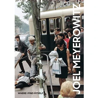 Bild av Joel Meyerowitz: Where I Find Myself: A Lifetime Retrospective