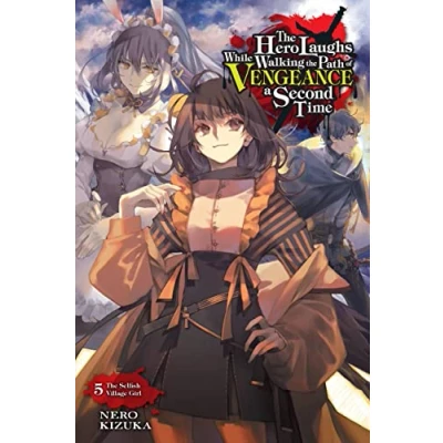 Bild av The Hero Laughs While Walking Path of Vengeance a Second Time, Vol. 5 (light novel): Selfish Village Girl Volume