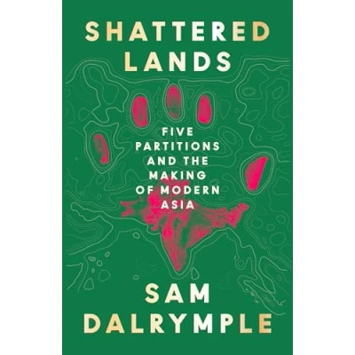 Bild av Shattered Lands: A STUNNING NEW HISTORY OF FIVE PARTITIONS AND THE RESHAPING MODERN ASIA