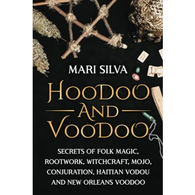 Bild av Hoodoo and Voodoo: Secrets of Folk Magic, Rootwork, Witchcraft, Mojo, Conjuration, Haitian Vodou New Orleans Voodoo